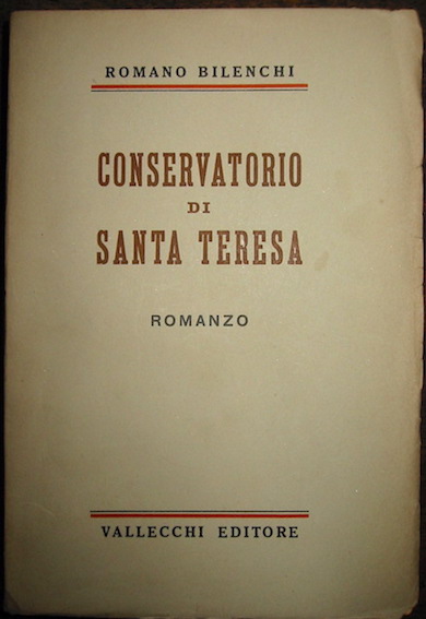 Romano Bilenchi Conservatorio di Santa Teresa 1940 Firenze Vallecchi Editore